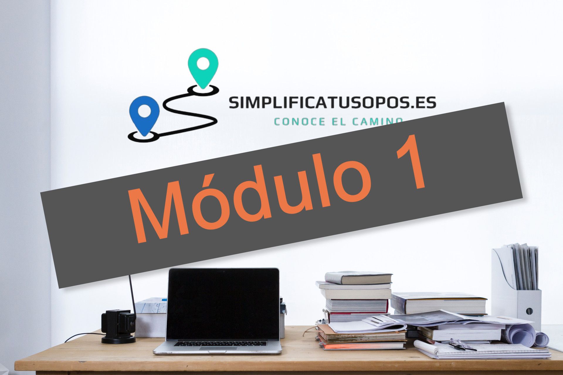 Módulo 1 – Simplificando tus opos
